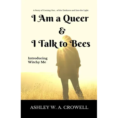 I Am a Queer & I Talk to Bees: Introducing Witchy Me - Paperback
