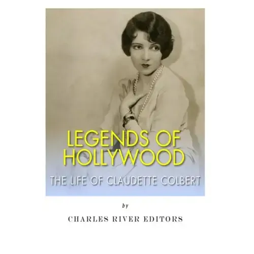 Legends of Hollywood: The Life Claudette Colbert