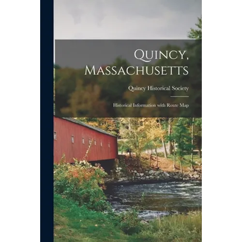 Quincy, Massachusetts: Historical Information With Route Map