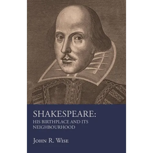 Shakespeare - His Birthplace and Its Neighbourhood