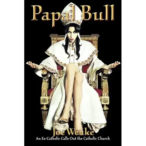 Papal Bull: An Ex-Catholic Calls Out the Catholic Church