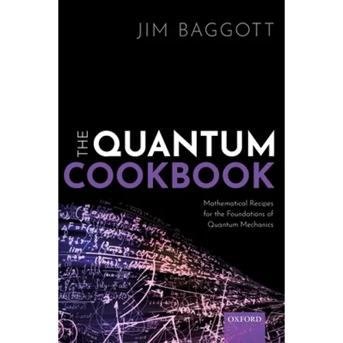 Quantum Cookbook: Mathematical Recipes for the Foundations of Quantum Mechanics