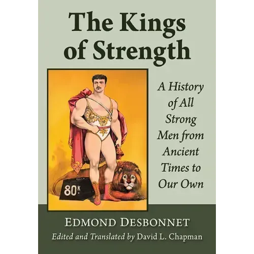 The Kings of Strength: A History of All Strong Men from Ancient Times to Our Own