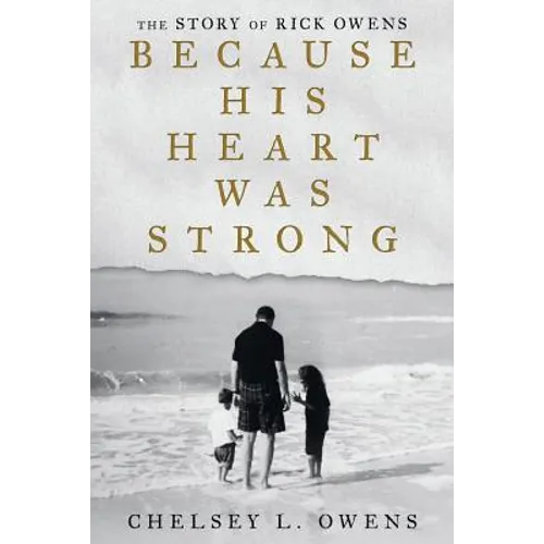 Because His Heart Was Strong: The Story of Rick Owens