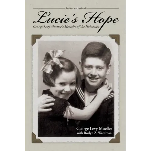Lucie's Hope: George Levy Mueller's Memoirs of the Holocaust