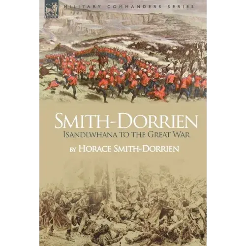 Smith-Dorrien: Isandlwhana to the Great War