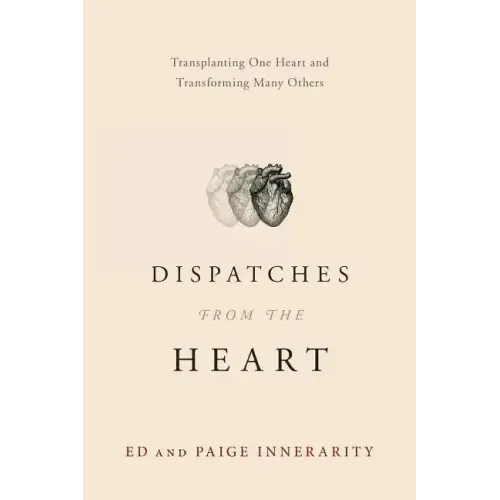 Dispatches from the Heart: Transplanting One Heart and Transforming Many Others