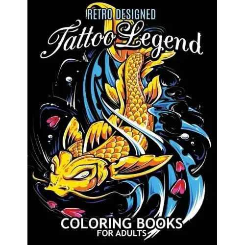 Tattoo Legend Coloring Book for Adults: Retro Design Coloring Pages for Stress Relieving