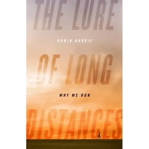The Lure of Long Distances: Why We Run