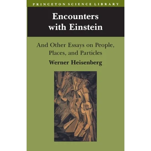 Encounters with Einstein: And Other Essays on People, Places, and Particles