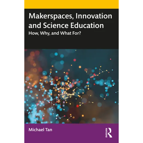 Makerspaces, Innovation and Science Education: How, Why, and What For?