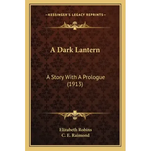 A Dark Lantern: A Story With A Prologue (1913)