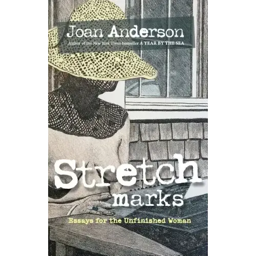 Stretch Marks: Essays for the Unfinished Woman