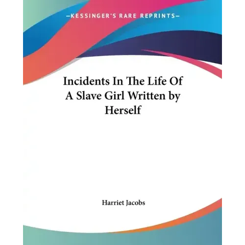 Incidents In The Life Of A Slave Girl Written by Herself