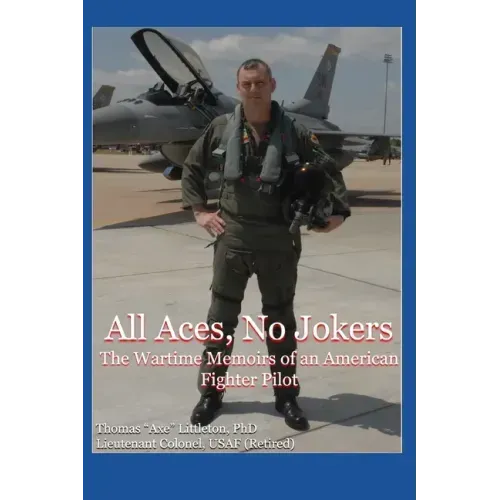 All Aces, No Jokers: The Wartime Memoirs of an American Fighter Pilot