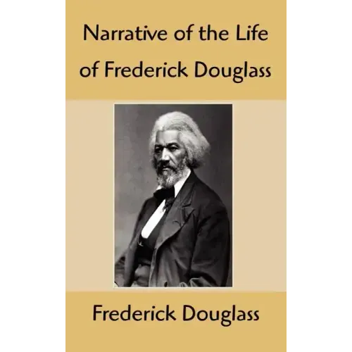 Narrative of the Life of Frederick Douglass: An American Slave, Written by Himself
