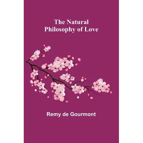 The Natural Philosophy of Love