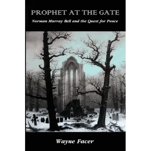 Prophet at the Gate: Norman Murray Bell and the Quest for Peace