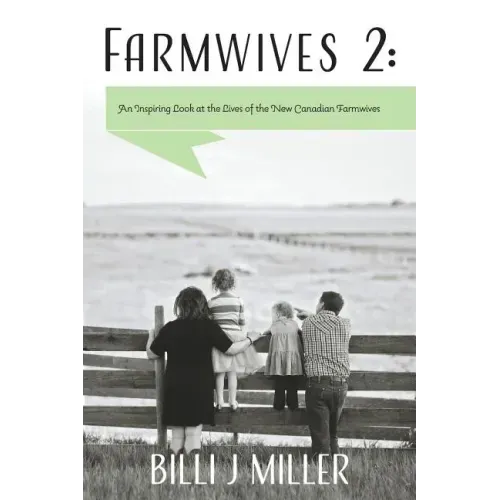 Farmwives 2: An Inspiring Look at the Lives of the New Canadian Farmwives
