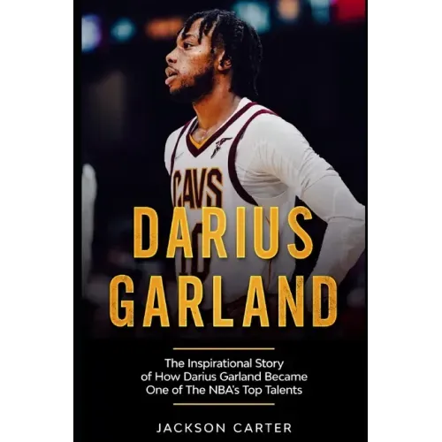 Darius Garland: The Inspirational Story of How Darius Garland Became One Of The NBA's Top Talents