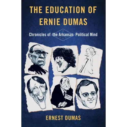 The Education of Ernie Dumas: Chronicles of the Arkansas Political Mind