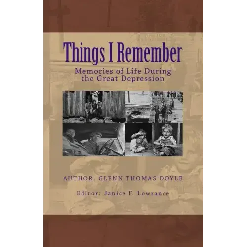 Things I Remember: Memories of Life During the Great Depression