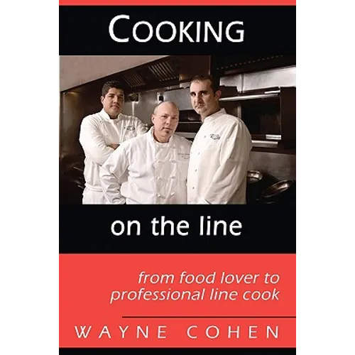 Cooking On The Line: From Food Lover to Professional Line Cook