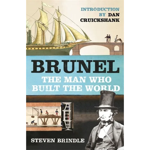 Brunel: The Man Who Built the World