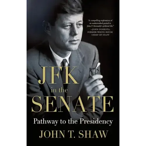 JFK in the Senate: Pathway to the Presidency
