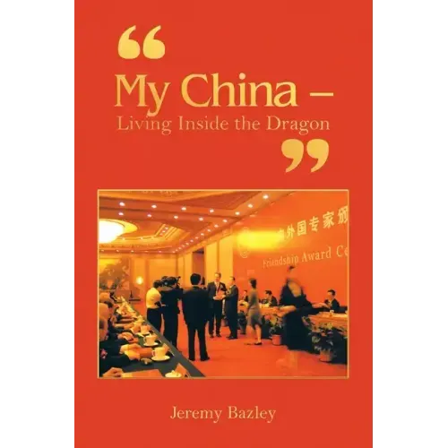"My China - Living Inside the Dragon"