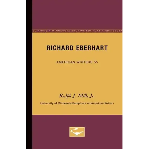Richard Eberhart - American Writers 55: University of Minnesota Pamphlets on American Writers