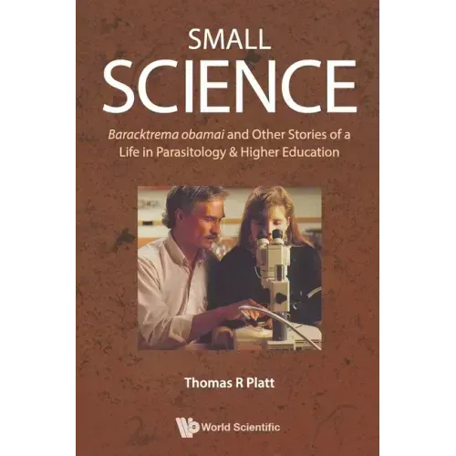 Small Science: Baracktrema Obamai and Other Stories of a Life in Parasitology & Higher Education