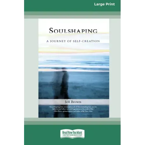 SoulShaping: A Journey of Self-Creation (16pt Large Print Edition)