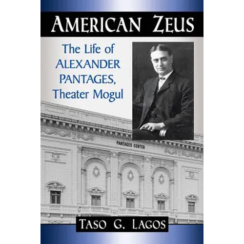 American Zeus: The Life of Alexander Pantages, Theater Mogul