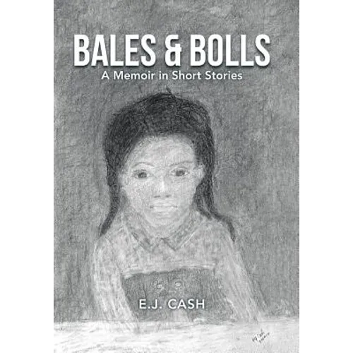 Bales & Bolls: A Memoir in Short Stories