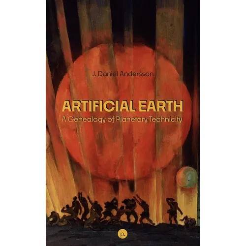Artificial Earth: A Genealogy of Planetary Technicity