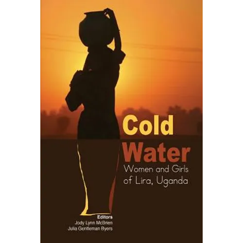 Cold Water: Women and Girls of Lira, Uganda