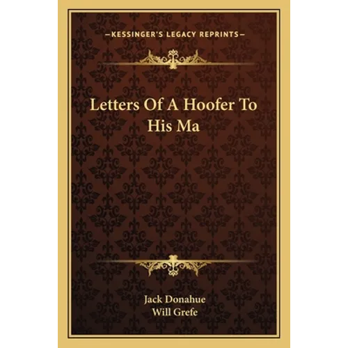 Letters Of A Hoofer To His Ma
