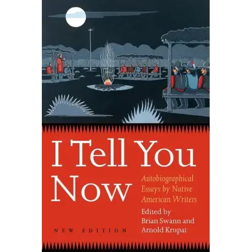 I Tell You Now (Second Edition): Autobiographical Essays by Native American Writers
