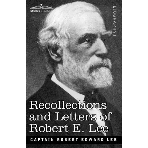 Recollections and Letters of Robert E. Lee