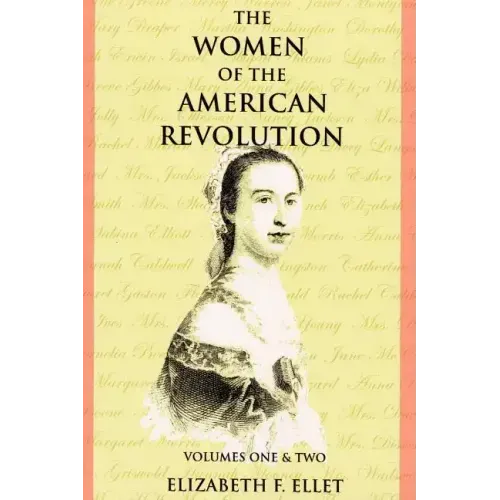 The Women of the American Revolution Volumes I and II