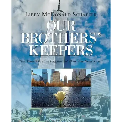 Our Brothers' Keepers: For Those Who Have Forgotten and Those Who Never Knew