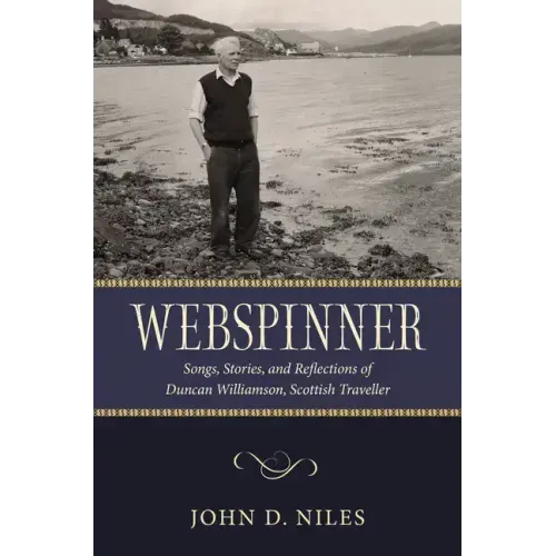 Webspinner: Songs, Stories, and Reflections of Duncan Williamson, Scottish Traveller