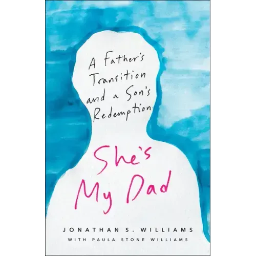 She's My Dad: A Father's Transition and a Son's Redemption