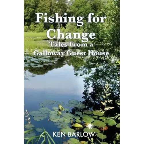 Fishing For Change: Tales From A Galloway Guest House