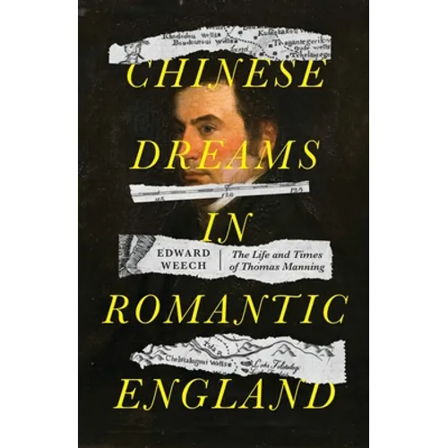 Chinese Dreams in Romantic England: The Life and Times of Thomas Manning