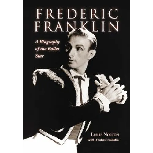 Frederic Franklin: A Biography of the Ballet Star