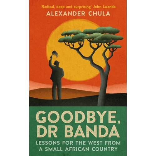 Goodbye, Dr Banda: Lessons for the West from a Small African Country