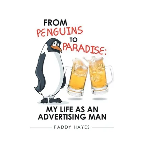 From Penguins to Paradise: My Life as an Advertising Man