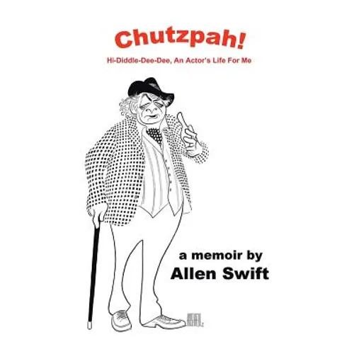 Chutzpah!: Hi-Diddle-Dee-Dee, An Actor's Life for Me